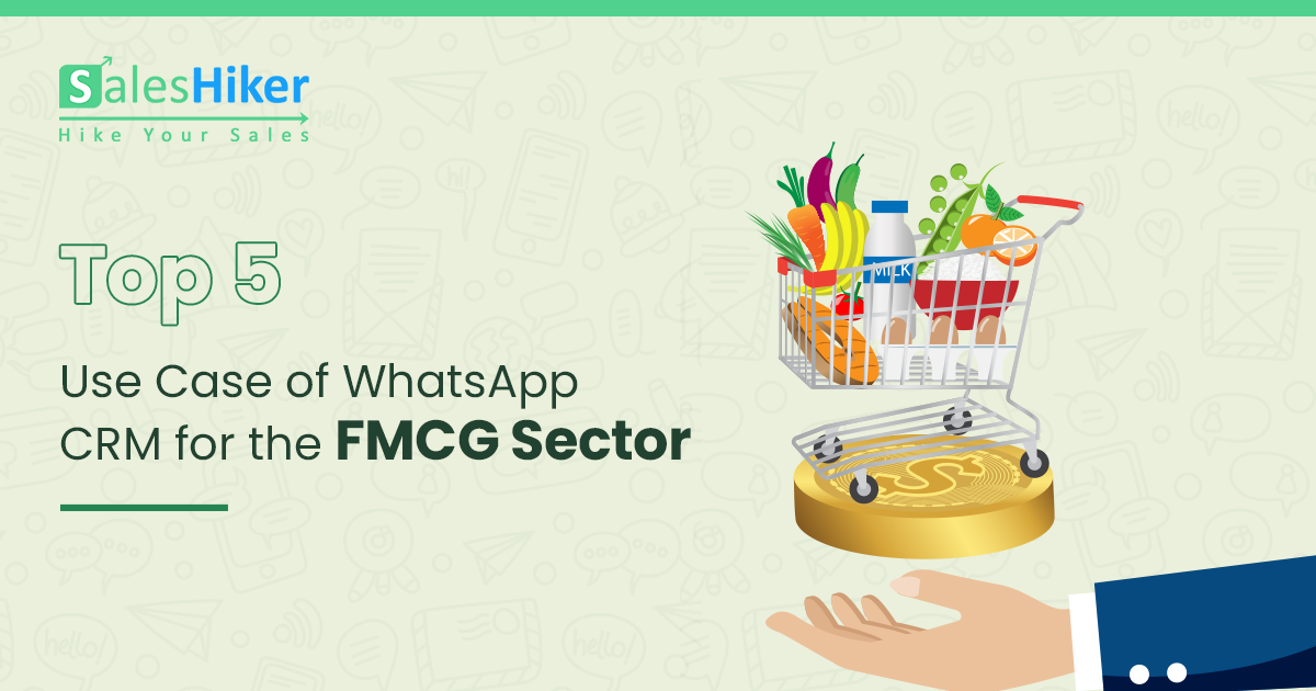 Top 5 Use Cases of WhatsApp CRM for the FMCG Sector